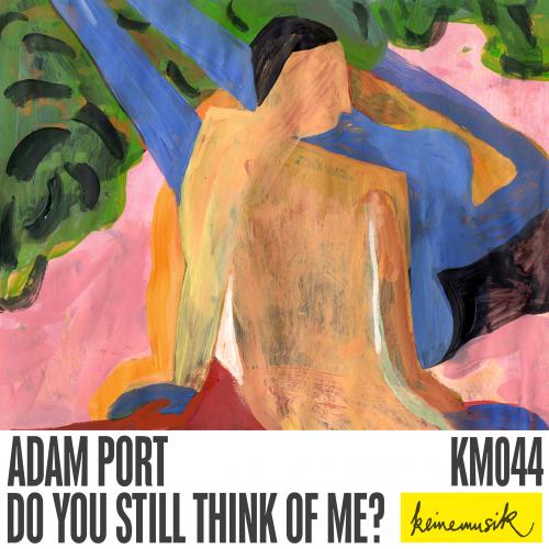 Adam Port - Do You Still Think of Me?
